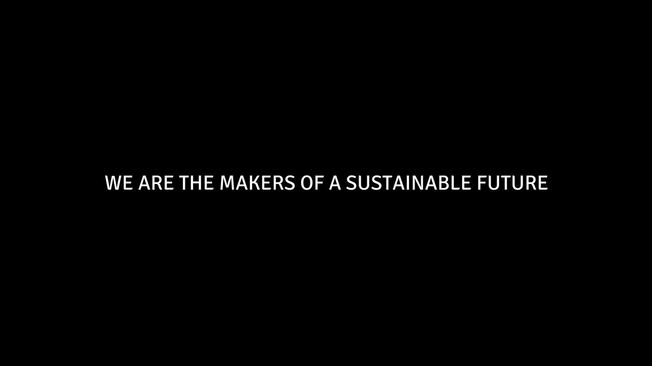 We are the makers of a sustainable future
